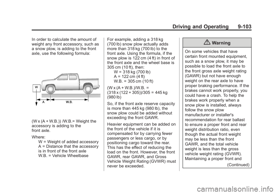 CHEVROLET SILVERADO 1500 2015  Owners Manual Black plate (103,1)Chevrolet 2015i Silverado Owner Manual (GMNA-Localizing-U.S./Canada/
Mexico-8425172) - 2015 - CRC - 6/20/14
Driving and Operating 9-103
In order to calculate the amount of
weight an