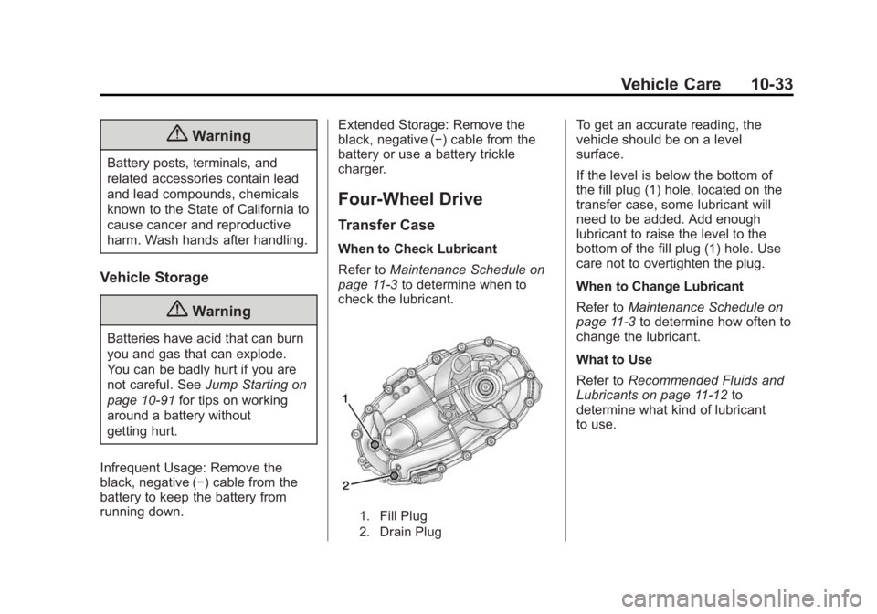 CHEVROLET SILVERADO 1500 2015  Owners Manual Black plate (33,1)Chevrolet 2015i Silverado Owner Manual (GMNA-Localizing-U.S./Canada/
Mexico-8425172) - 2015 - CRC - 6/20/14
Vehicle Care 10-33
{Warning
Battery posts, terminals, and
related accessor