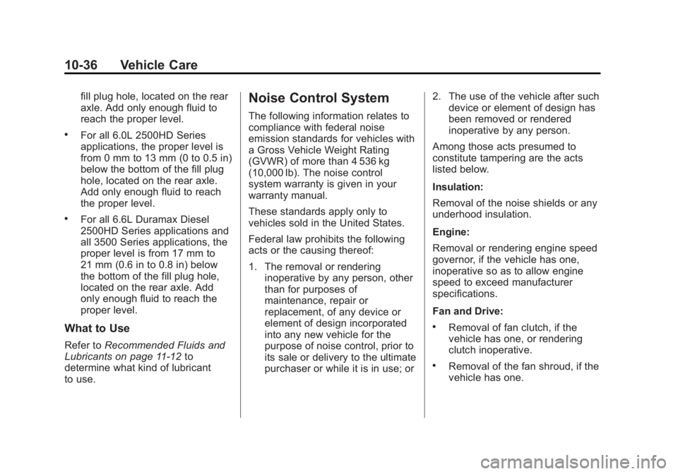 CHEVROLET SILVERADO 1500 2015  Owners Manual Black plate (36,1)Chevrolet 2015i Silverado Owner Manual (GMNA-Localizing-U.S./Canada/
Mexico-8425172) - 2015 - CRC - 6/20/14
10-36 Vehicle Care
fill plug hole, located on the rear
axle. Add only enou