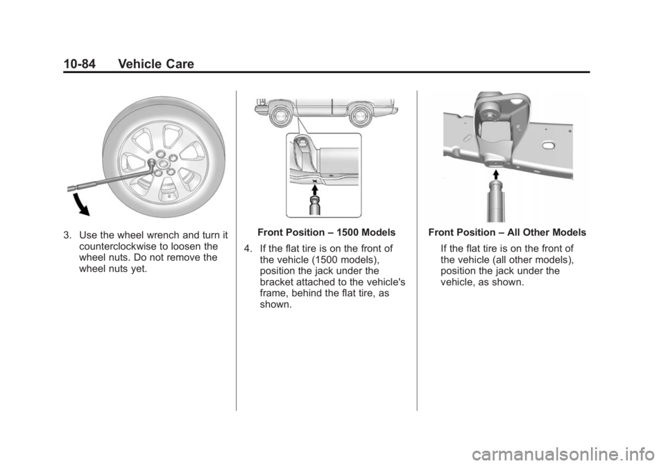 CHEVROLET SILVERADO 1500 2015  Owners Manual Black plate (84,1)Chevrolet 2015i Silverado Owner Manual (GMNA-Localizing-U.S./Canada/
Mexico-8425172) - 2015 - CRC - 6/20/14
10-84 Vehicle Care
3. Use the wheel wrench and turn itcounterclockwise to 