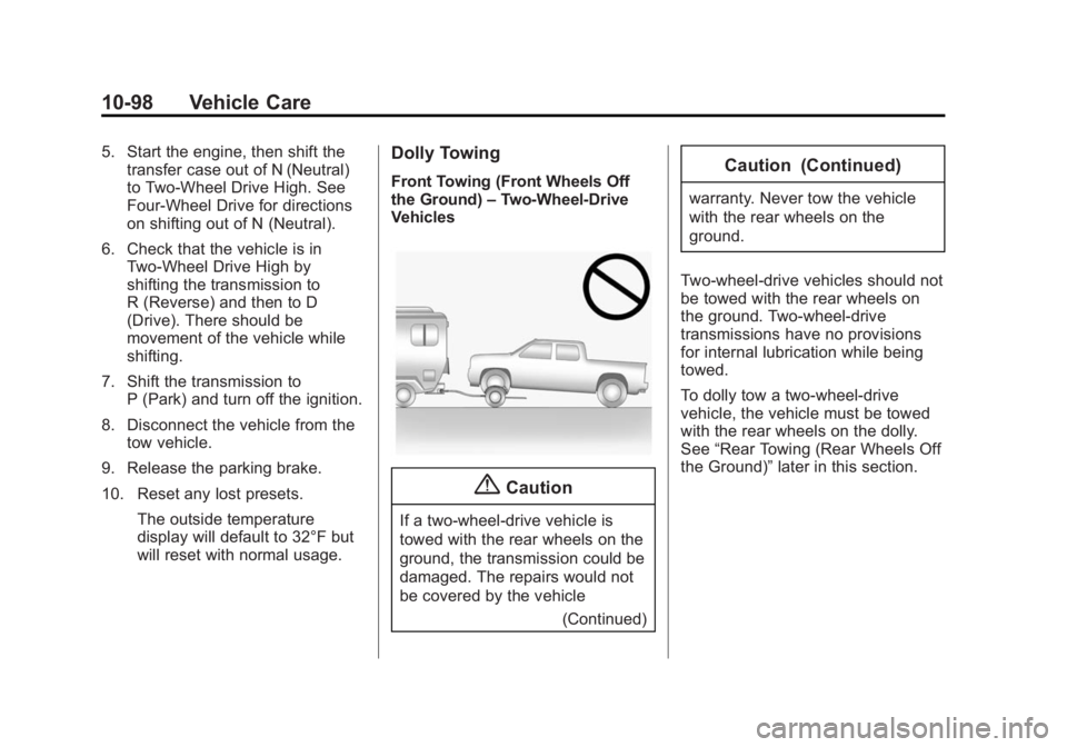 CHEVROLET SILVERADO 1500 2015  Owners Manual Black plate (98,1)Chevrolet 2015i Silverado Owner Manual (GMNA-Localizing-U.S./Canada/
Mexico-8425172) - 2015 - CRC - 6/20/14
10-98 Vehicle Care
5. Start the engine, then shift thetransfer case out of
