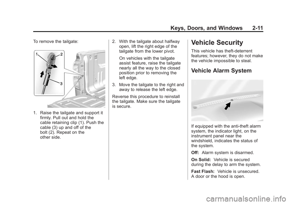 CHEVROLET SILVERADO 1500 2015 Owners Manual Black plate (11,1)Chevrolet 2015i Silverado Owner Manual (GMNA-Localizing-U.S./Canada/
Mexico-8425172) - 2015 - CRC - 6/20/14
Keys, Doors, and Windows 2-11
To remove the tailgate:
1. Raise the tailgat CHEVROLET SILVERADO 1500 2015 Owners Manual Black plate (11,1)Chevrolet 2015i Silverado Owner Manual (GMNA-Localizing-U.S./Canada/
Mexico-8425172) - 2015 - CRC - 6/20/14
Keys, Doors, and Windows 2-11
To remove the tailgate:
1. Raise the tailgat