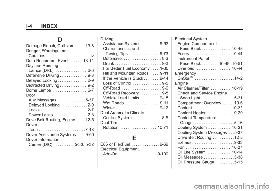 CHEVROLET SILVERADO 1500 2015  Owners Manual Black plate (4,1)Chevrolet 2015i Silverado Owner Manual (GMNA-Localizing-U.S./Canada/
Mexico-8425172) - 2015 - CRC - 6/20/14
i-4 INDEX
D
Damage Repair, Collision . . . . . . 13-8
Danger, Warnings, and