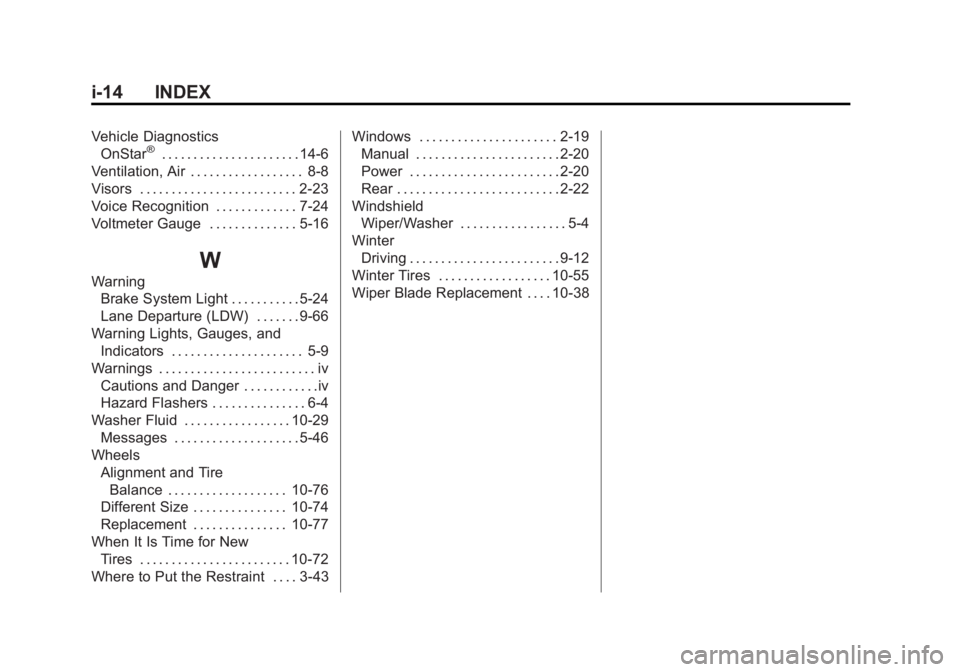 CHEVROLET SILVERADO 1500 2015  Owners Manual Black plate (14,1)Chevrolet 2015i Silverado Owner Manual (GMNA-Localizing-U.S./Canada/
Mexico-8425172) - 2015 - CRC - 6/20/14
i-14 INDEX
Vehicle DiagnosticsOnStar®. . . . . . . . . . . . . . . . . . 