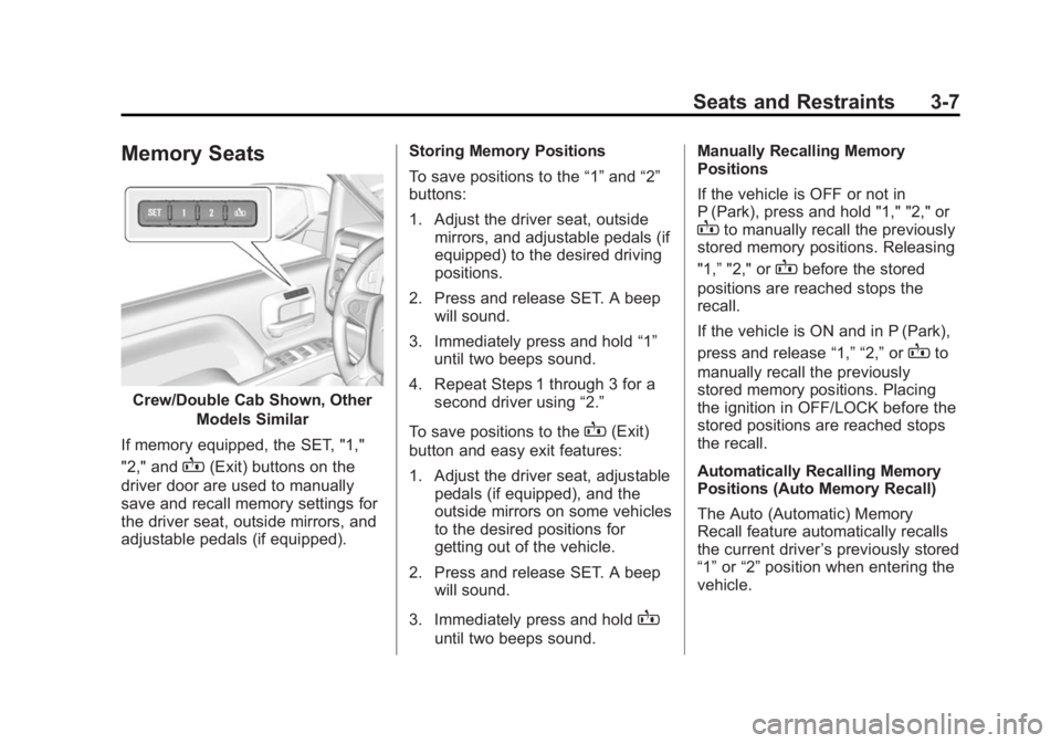 CHEVROLET SILVERADO 1500 2015  Owners Manual Black plate (7,1)Chevrolet 2015i Silverado Owner Manual (GMNA-Localizing-U.S./Canada/
Mexico-8425172) - 2015 - CRC - 6/20/14
Seats and Restraints 3-7
Memory Seats
Crew/Double Cab Shown, OtherModels Si