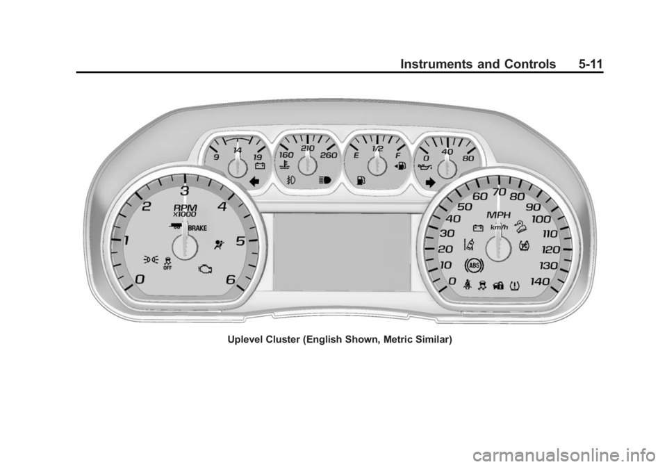 CHEVROLET SILVERADO 1500 2014  Owners Manual Black plate (11,1)Chevrolet Silverado Owner Manual (GMNA-Localizing-U.S./Canada/Mexico-
5853506) - 2014 - CRC 3rd Edition - 8/28/13
Instruments and Controls 5-11
Uplevel Cluster (English Shown, Metric