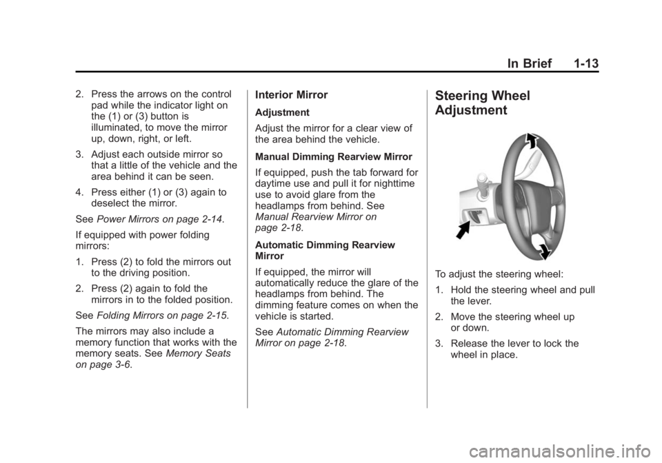 CHEVROLET SILVERADO 1500 2014 Owners Manual Black plate (13,1)Chevrolet Silverado Owner Manual (GMNA-Localizing-U.S./Canada/Mexico-
5853506) - 2014 - CRC 3rd Edition - 8/28/13
In Brief 1-13
2. Press the arrows on the controlpad while the indica CHEVROLET SILVERADO 1500 2014 Owners Manual Black plate (13,1)Chevrolet Silverado Owner Manual (GMNA-Localizing-U.S./Canada/Mexico-
5853506) - 2014 - CRC 3rd Edition - 8/28/13
In Brief 1-13
2. Press the arrows on the controlpad while the indica