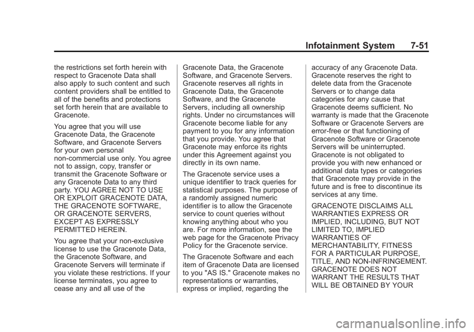 CHEVROLET SILVERADO 1500 2014 Owners Manual Black plate (51,1)Chevrolet Silverado Owner Manual (GMNA-Localizing-U.S./Canada/Mexico-
5853506) - 2014 - CRC 3rd Edition - 8/28/13
Infotainment System 7-51
the restrictions set forth herein with
resp CHEVROLET SILVERADO 1500 2014 Owners Manual Black plate (51,1)Chevrolet Silverado Owner Manual (GMNA-Localizing-U.S./Canada/Mexico-
5853506) - 2014 - CRC 3rd Edition - 8/28/13
Infotainment System 7-51
the restrictions set forth herein with
resp