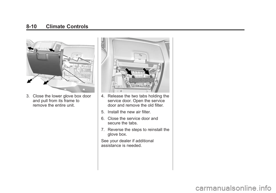 CHEVROLET SILVERADO 1500 2014  Owners Manual Black plate (10,1)Chevrolet Silverado Owner Manual (GMNA-Localizing-U.S./Canada/Mexico-
5853506) - 2014 - CRC 3rd Edition - 8/29/13
8-10 Climate Controls
3. Close the lower glove box doorand pull from