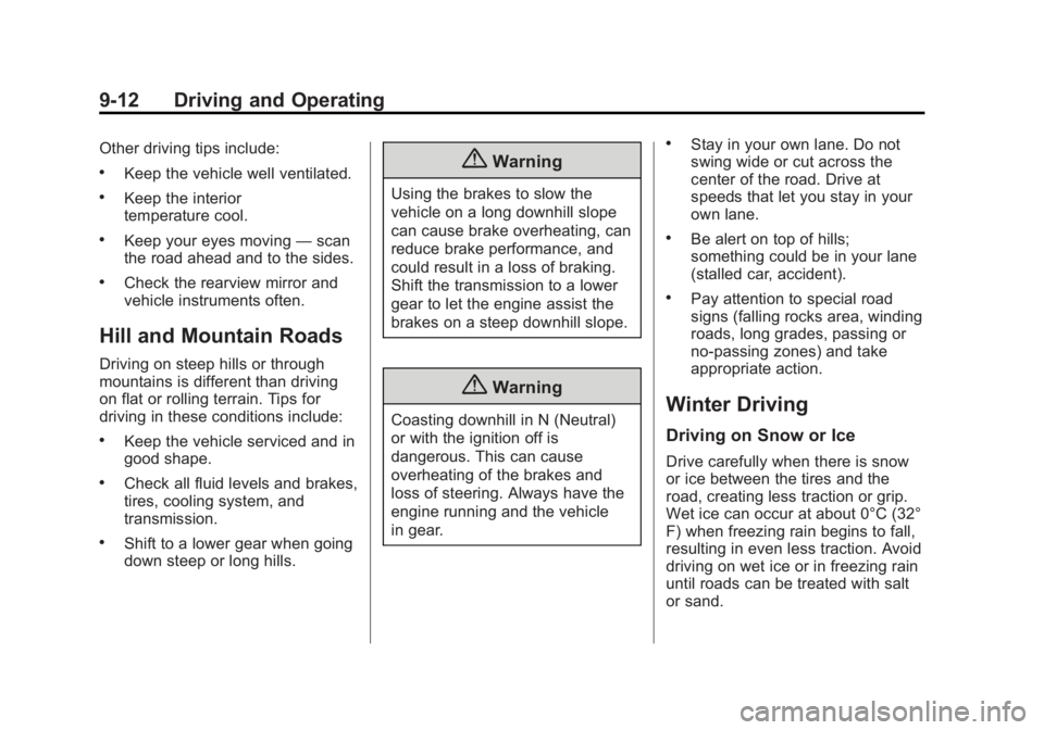 CHEVROLET SILVERADO 1500 2014 Owners Manual Black plate (12,1)Chevrolet Silverado Owner Manual (GMNA-Localizing-U.S./Canada/Mexico-
5853506) - 2014 - CRC 3rd Edition - 8/28/13
9-12 Driving and Operating
Other driving tips include:
.Keep the veh CHEVROLET SILVERADO 1500 2014 Owners Manual Black plate (12,1)Chevrolet Silverado Owner Manual (GMNA-Localizing-U.S./Canada/Mexico-
5853506) - 2014 - CRC 3rd Edition - 8/28/13
9-12 Driving and Operating
Other driving tips include:
.Keep the veh