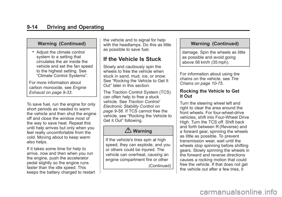 CHEVROLET SILVERADO 1500 2014 Owners Manual Black plate (14,1)Chevrolet Silverado Owner Manual (GMNA-Localizing-U.S./Canada/Mexico-
5853506) - 2014 - CRC 3rd Edition - 8/28/13
9-14 Driving and Operating
Warning (Continued)
.Adjust the climate c CHEVROLET SILVERADO 1500 2014 Owners Manual Black plate (14,1)Chevrolet Silverado Owner Manual (GMNA-Localizing-U.S./Canada/Mexico-
5853506) - 2014 - CRC 3rd Edition - 8/28/13
9-14 Driving and Operating
Warning (Continued)
.Adjust the climate c
