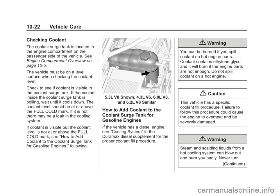 CHEVROLET SILVERADO 1500 2014 Owners Manual Black plate (22,1)Chevrolet Silverado Owner Manual (GMNA-Localizing-U.S./Canada/Mexico-
5853506) - 2014 - CRC 3rd Edition - 8/29/13
10-22 Vehicle Care
Checking Coolant
The coolant surge tank is locate CHEVROLET SILVERADO 1500 2014 Owners Manual Black plate (22,1)Chevrolet Silverado Owner Manual (GMNA-Localizing-U.S./Canada/Mexico-
5853506) - 2014 - CRC 3rd Edition - 8/29/13
10-22 Vehicle Care
Checking Coolant
The coolant surge tank is locate
