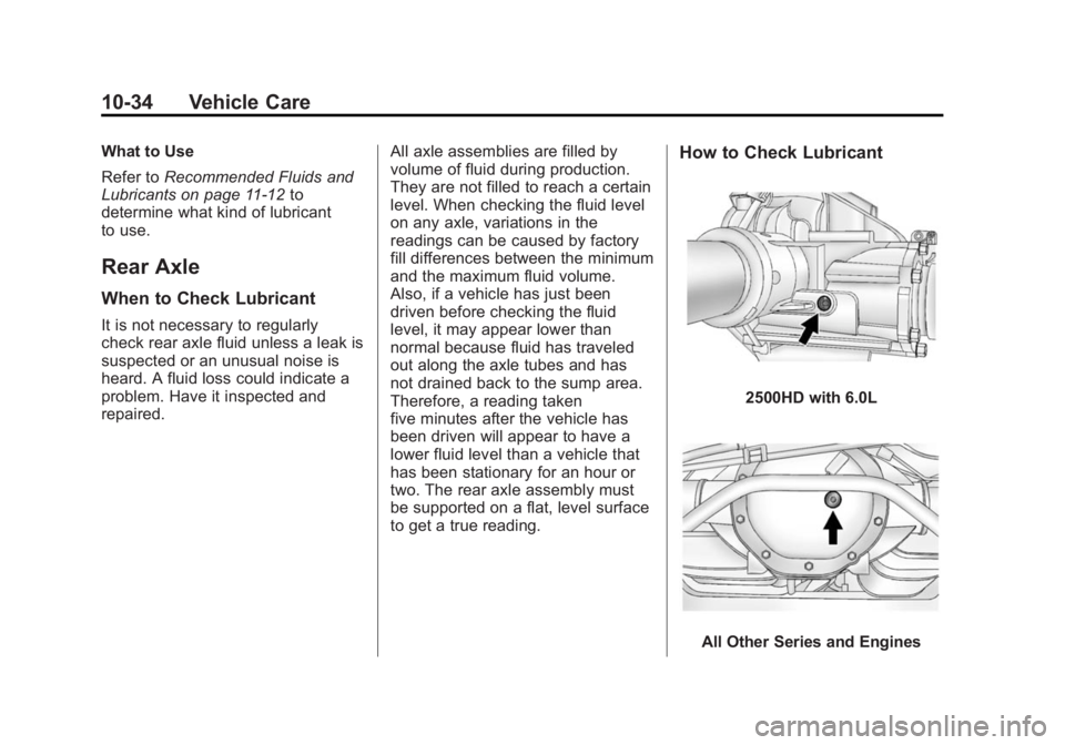 CHEVROLET SILVERADO 1500 2014 Owners Manual Black plate (34,1)Chevrolet Silverado Owner Manual (GMNA-Localizing-U.S./Canada/Mexico-
5853506) - 2014 - CRC 3rd Edition - 8/29/13
10-34 Vehicle Care
What to Use
Refer toRecommended Fluids and
Lubric CHEVROLET SILVERADO 1500 2014 Owners Manual Black plate (34,1)Chevrolet Silverado Owner Manual (GMNA-Localizing-U.S./Canada/Mexico-
5853506) - 2014 - CRC 3rd Edition - 8/29/13
10-34 Vehicle Care
What to Use
Refer toRecommended Fluids and
Lubric