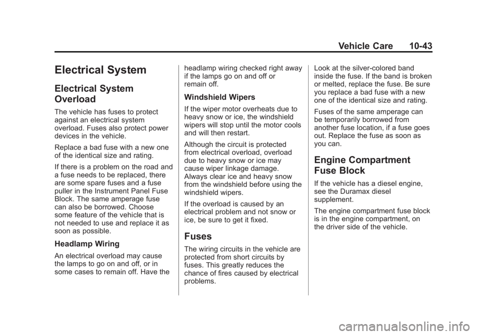 CHEVROLET SILVERADO 1500 2014 Owners Manual Black plate (43,1)Chevrolet Silverado Owner Manual (GMNA-Localizing-U.S./Canada/Mexico-
5853506) - 2014 - CRC 3rd Edition - 8/29/13
Vehicle Care 10-43
Electrical System
Electrical System
Overload
The CHEVROLET SILVERADO 1500 2014 Owners Manual Black plate (43,1)Chevrolet Silverado Owner Manual (GMNA-Localizing-U.S./Canada/Mexico-
5853506) - 2014 - CRC 3rd Edition - 8/29/13
Vehicle Care 10-43
Electrical System
Electrical System
Overload
The