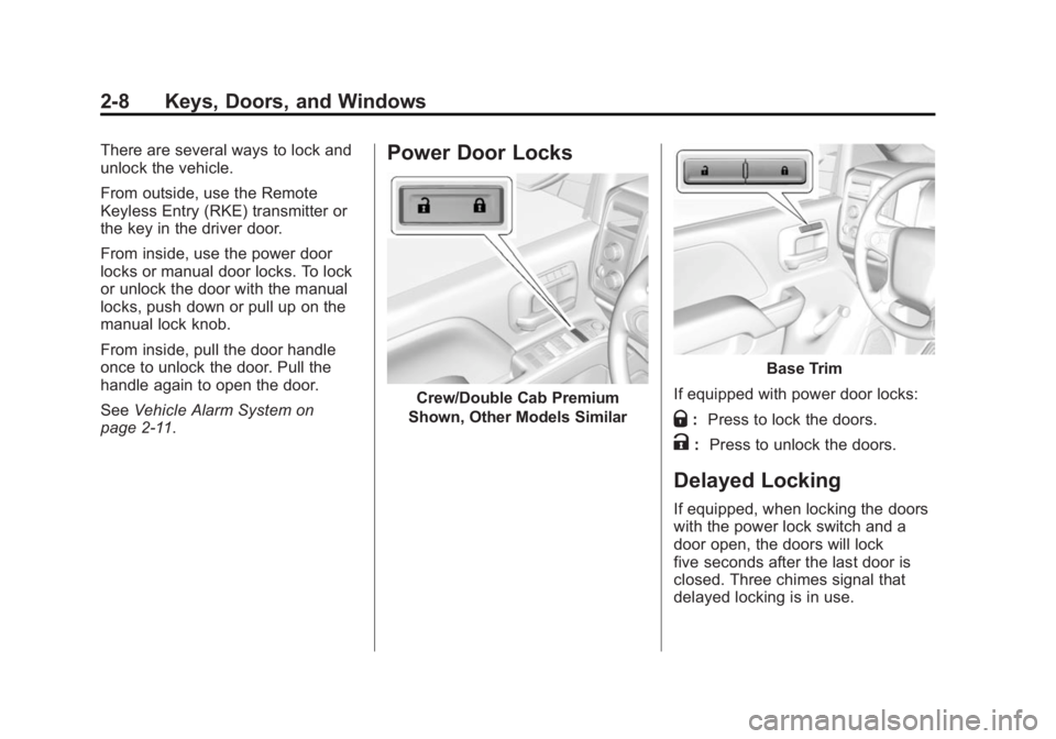 CHEVROLET SILVERADO 1500 2014  Owners Manual Black plate (8,1)Chevrolet Silverado Owner Manual (GMNA-Localizing-U.S./Canada/Mexico-
5853506) - 2014 - CRC 3rd Edition - 8/28/13
2-8 Keys, Doors, and Windows
There are several ways to lock and
unloc