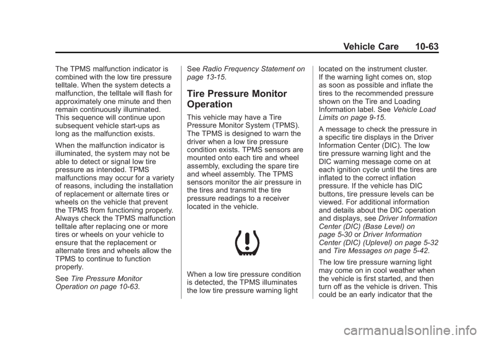 CHEVROLET SILVERADO 1500 2014 Owners Manual Black plate (63,1)Chevrolet Silverado Owner Manual (GMNA-Localizing-U.S./Canada/Mexico-
5853506) - 2014 - CRC 3rd Edition - 8/29/13
Vehicle Care 10-63
The TPMS malfunction indicator is
combined with t CHEVROLET SILVERADO 1500 2014 Owners Manual Black plate (63,1)Chevrolet Silverado Owner Manual (GMNA-Localizing-U.S./Canada/Mexico-
5853506) - 2014 - CRC 3rd Edition - 8/29/13
Vehicle Care 10-63
The TPMS malfunction indicator is
combined with t