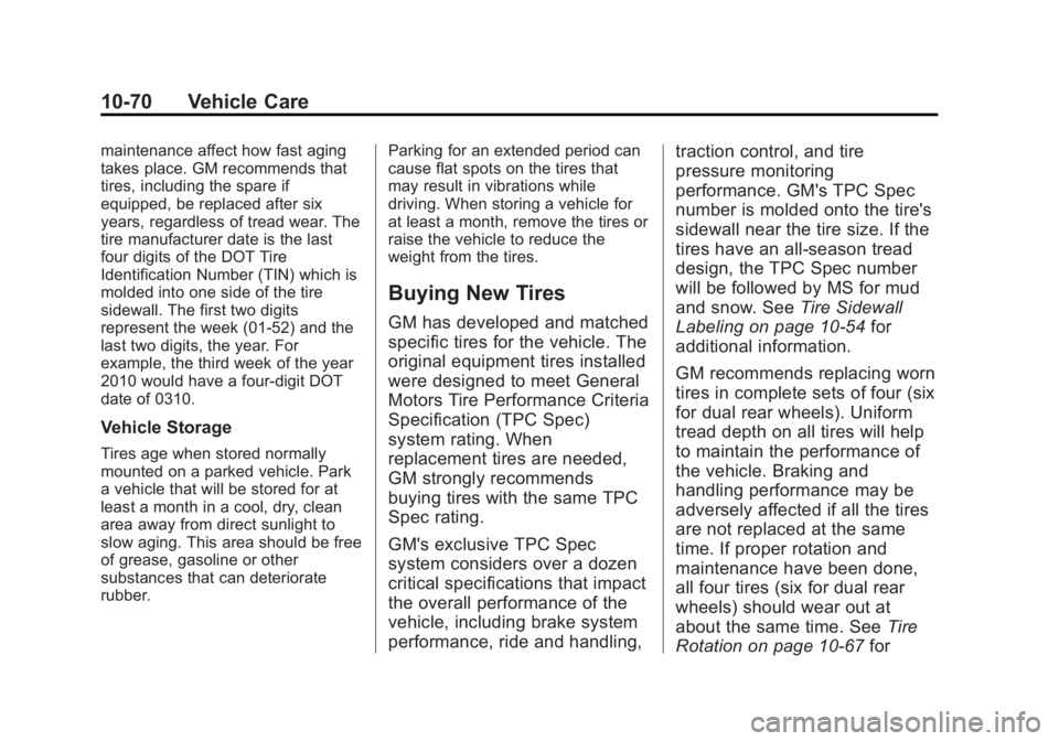 CHEVROLET SILVERADO 1500 2014 Owners Manual Black plate (70,1)Chevrolet Silverado Owner Manual (GMNA-Localizing-U.S./Canada/Mexico-
5853506) - 2014 - CRC 3rd Edition - 8/29/13
10-70 Vehicle Care
maintenance affect how fast aging
takes place. GM CHEVROLET SILVERADO 1500 2014 Owners Manual Black plate (70,1)Chevrolet Silverado Owner Manual (GMNA-Localizing-U.S./Canada/Mexico-
5853506) - 2014 - CRC 3rd Edition - 8/29/13
10-70 Vehicle Care
maintenance affect how fast aging
takes place. GM