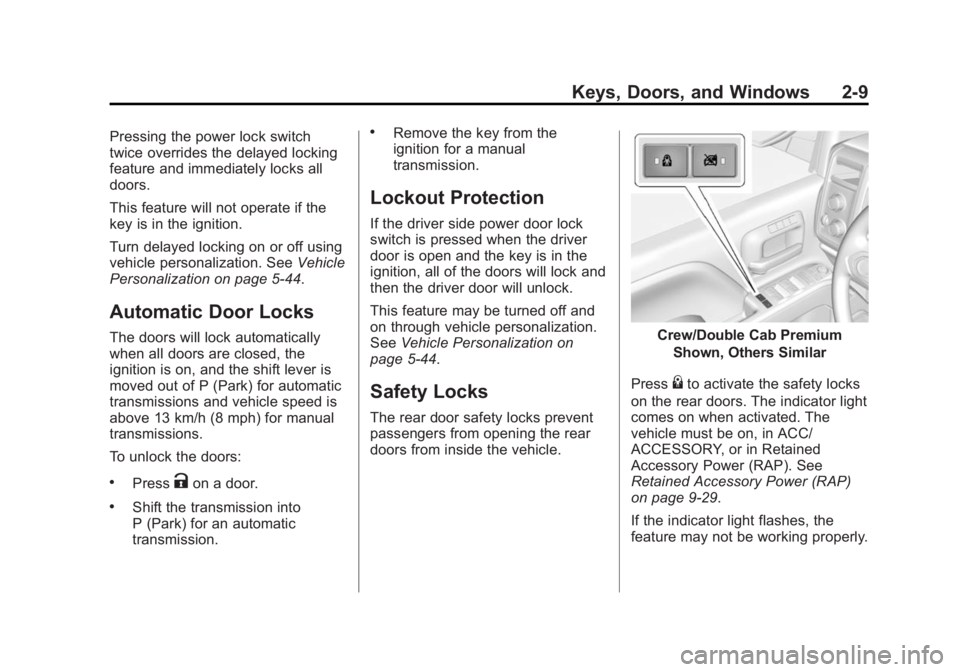 CHEVROLET SILVERADO 1500 2014 Owners Manual Black plate (9,1)Chevrolet Silverado Owner Manual (GMNA-Localizing-U.S./Canada/Mexico-
5853506) - 2014 - CRC 3rd Edition - 8/28/13
Keys, Doors, and Windows 2-9
Pressing the power lock switch
twice ove CHEVROLET SILVERADO 1500 2014 Owners Manual Black plate (9,1)Chevrolet Silverado Owner Manual (GMNA-Localizing-U.S./Canada/Mexico-
5853506) - 2014 - CRC 3rd Edition - 8/28/13
Keys, Doors, and Windows 2-9
Pressing the power lock switch
twice ove