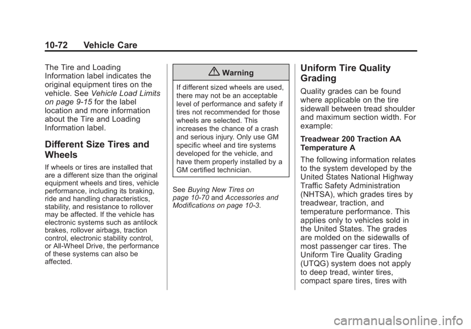 CHEVROLET SILVERADO 1500 2014 Owners Manual Black plate (72,1)Chevrolet Silverado Owner Manual (GMNA-Localizing-U.S./Canada/Mexico-
5853506) - 2014 - CRC 3rd Edition - 8/29/13
10-72 Vehicle Care
The Tire and Loading
Information label indicates CHEVROLET SILVERADO 1500 2014 Owners Manual Black plate (72,1)Chevrolet Silverado Owner Manual (GMNA-Localizing-U.S./Canada/Mexico-
5853506) - 2014 - CRC 3rd Edition - 8/29/13
10-72 Vehicle Care
The Tire and Loading
Information label indicates
