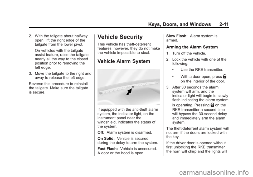 CHEVROLET SILVERADO 1500 2014 Owners Manual Black plate (11,1)Chevrolet Silverado Owner Manual (GMNA-Localizing-U.S./Canada/Mexico-
5853506) - 2014 - CRC 3rd Edition - 8/28/13
Keys, Doors, and Windows 2-11
2. With the tailgate about halfwayopen CHEVROLET SILVERADO 1500 2014 Owners Manual Black plate (11,1)Chevrolet Silverado Owner Manual (GMNA-Localizing-U.S./Canada/Mexico-
5853506) - 2014 - CRC 3rd Edition - 8/28/13
Keys, Doors, and Windows 2-11
2. With the tailgate about halfwayopen