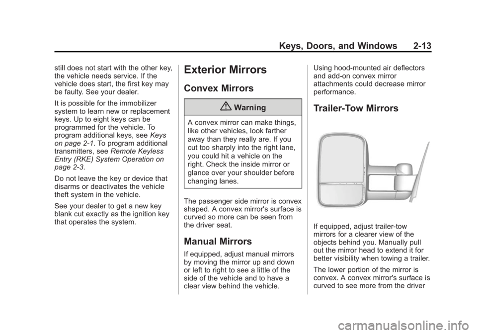 CHEVROLET SILVERADO 1500 2014 Owners Manual Black plate (13,1)Chevrolet Silverado Owner Manual (GMNA-Localizing-U.S./Canada/Mexico-
5853506) - 2014 - CRC 3rd Edition - 8/28/13
Keys, Doors, and Windows 2-13
still does not start with the other ke CHEVROLET SILVERADO 1500 2014 Owners Manual Black plate (13,1)Chevrolet Silverado Owner Manual (GMNA-Localizing-U.S./Canada/Mexico-
5853506) - 2014 - CRC 3rd Edition - 8/28/13
Keys, Doors, and Windows 2-13
still does not start with the other ke