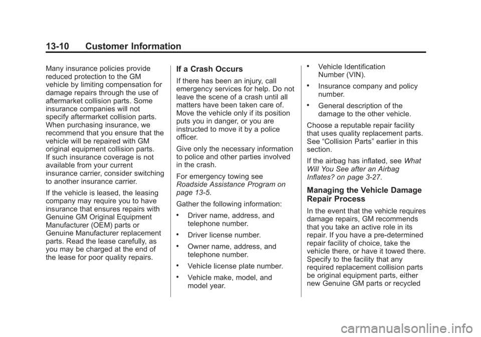 CHEVROLET SILVERADO 1500 2014 Owners Manual Black plate (10,1)Chevrolet Silverado Owner Manual (GMNA-Localizing-U.S./Canada/Mexico-
5853506) - 2014 - CRC 3rd Edition - 8/28/13
13-10 Customer Information
Many insurance policies provide
reduced p CHEVROLET SILVERADO 1500 2014 Owners Manual Black plate (10,1)Chevrolet Silverado Owner Manual (GMNA-Localizing-U.S./Canada/Mexico-
5853506) - 2014 - CRC 3rd Edition - 8/28/13
13-10 Customer Information
Many insurance policies provide
reduced p
