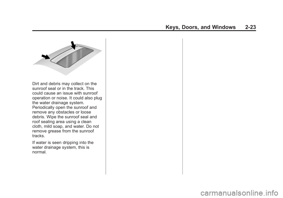 CHEVROLET SILVERADO 1500 2014  Owners Manual Black plate (23,1)Chevrolet Silverado Owner Manual (GMNA-Localizing-U.S./Canada/Mexico-
5853506) - 2014 - CRC 3rd Edition - 8/28/13
Keys, Doors, and Windows 2-23
Dirt and debris may collect on the
sun