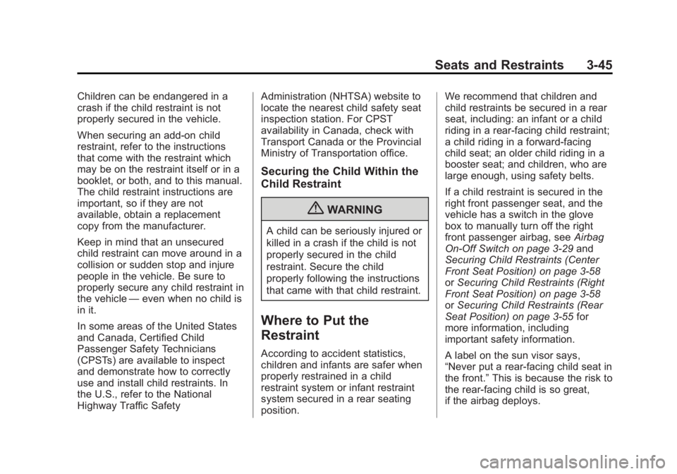 CHEVROLET SILVERADO 1500 2013  Owners Manual Black plate (45,1)Chevrolet Silverado Owner Manual - 2013 - crc2 - 8/13/12
Seats and Restraints 3-45
Children can be endangered in a
crash if the child restraint is not
properly secured in the vehicle