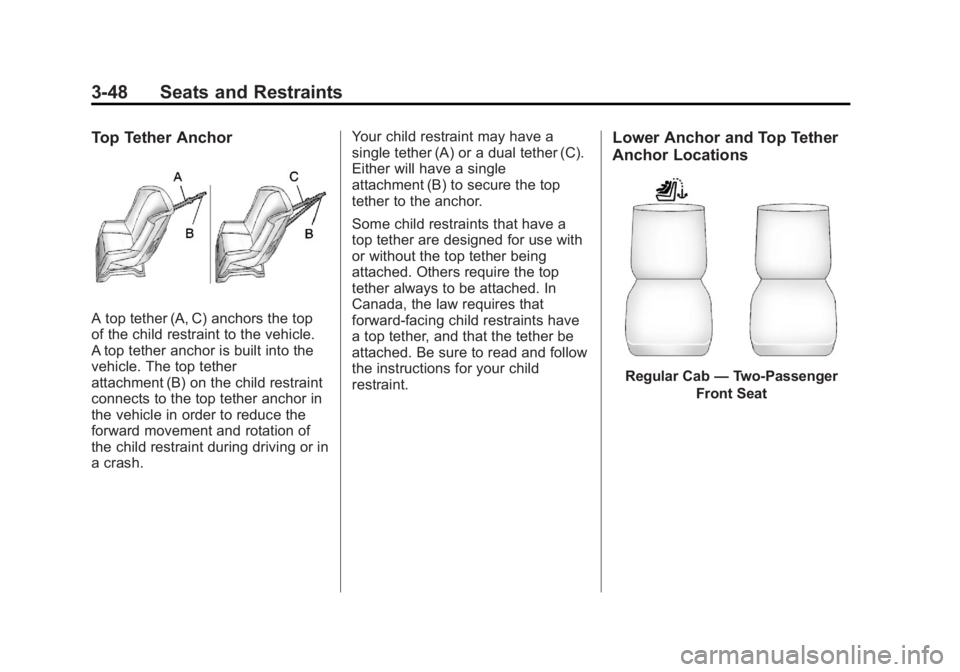 CHEVROLET SILVERADO 1500 2013  Owners Manual Black plate (48,1)Chevrolet Silverado Owner Manual - 2013 - crc2 - 8/13/12
3-48 Seats and Restraints
Top Tether Anchor
A top tether (A, C) anchors the top
of the child restraint to the vehicle.
A top 