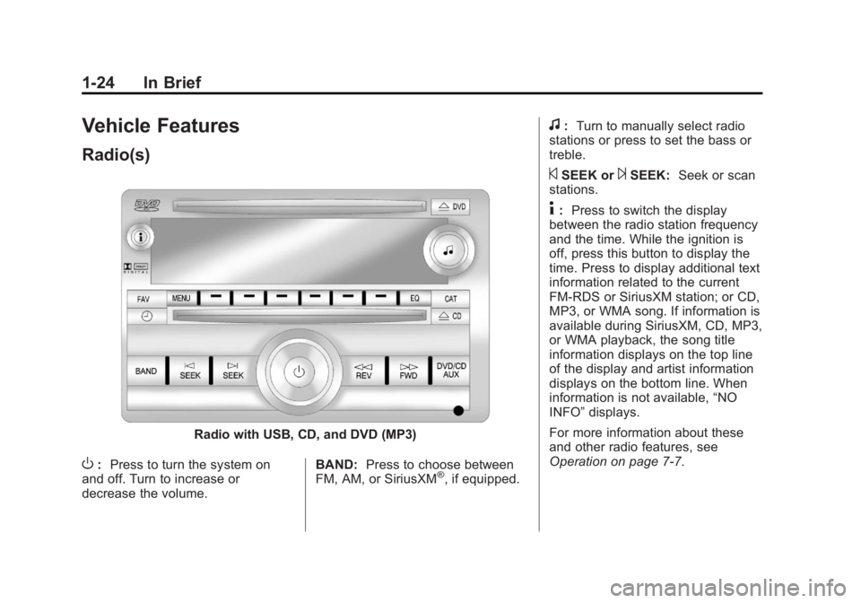 CHEVROLET SILVERADO 1500 2013  Owners Manual Black plate (24,1)Chevrolet Silverado Owner Manual - 2013 - crc2 - 8/13/12
1-24 In Brief
Vehicle Features
Radio(s)
Radio with USB, CD, and DVD (MP3)
O:Press to turn the system on
and off. Turn to incr