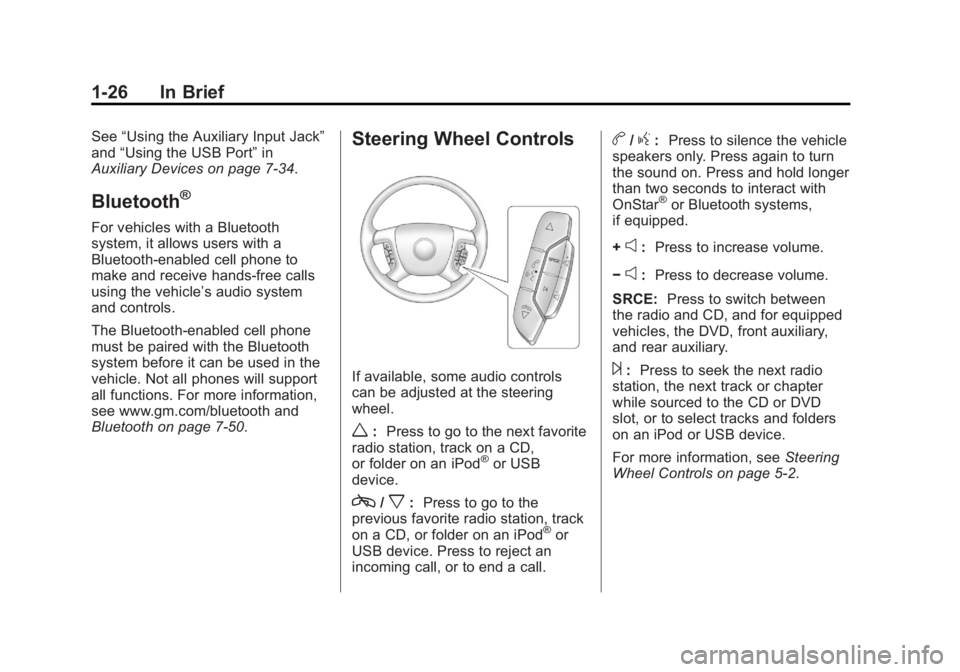 CHEVROLET SILVERADO 1500 2013  Owners Manual Black plate (26,1)Chevrolet Silverado Owner Manual - 2013 - crc2 - 8/13/12
1-26 In Brief
See“Using the Auxiliary Input Jack”
and “Using the USB Port” in
Auxiliary Devices on page 7‑34.
Bluet