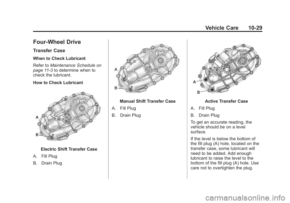 CHEVROLET SILVERADO 1500 2013  Owners Manual Black plate (29,1)Chevrolet Silverado Owner Manual - 2013 - crc2 - 8/13/12
Vehicle Care 10-29
Four-Wheel Drive
Transfer Case
When to Check Lubricant
Refer toMaintenance Schedule on
page 11‑3 to dete