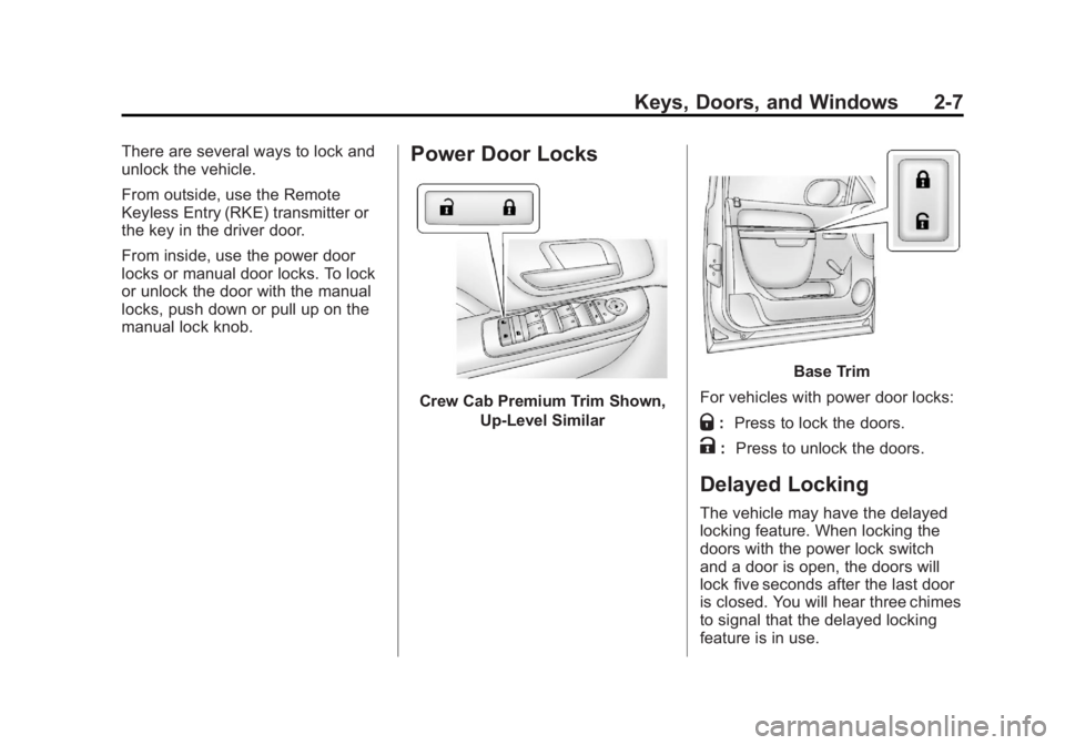 CHEVROLET SILVERADO 1500 2013  Owners Manual Black plate (7,1)Chevrolet Silverado Owner Manual - 2013 - crc2 - 8/13/12
Keys, Doors, and Windows 2-7
There are several ways to lock and
unlock the vehicle.
From outside, use the Remote
Keyless Entry