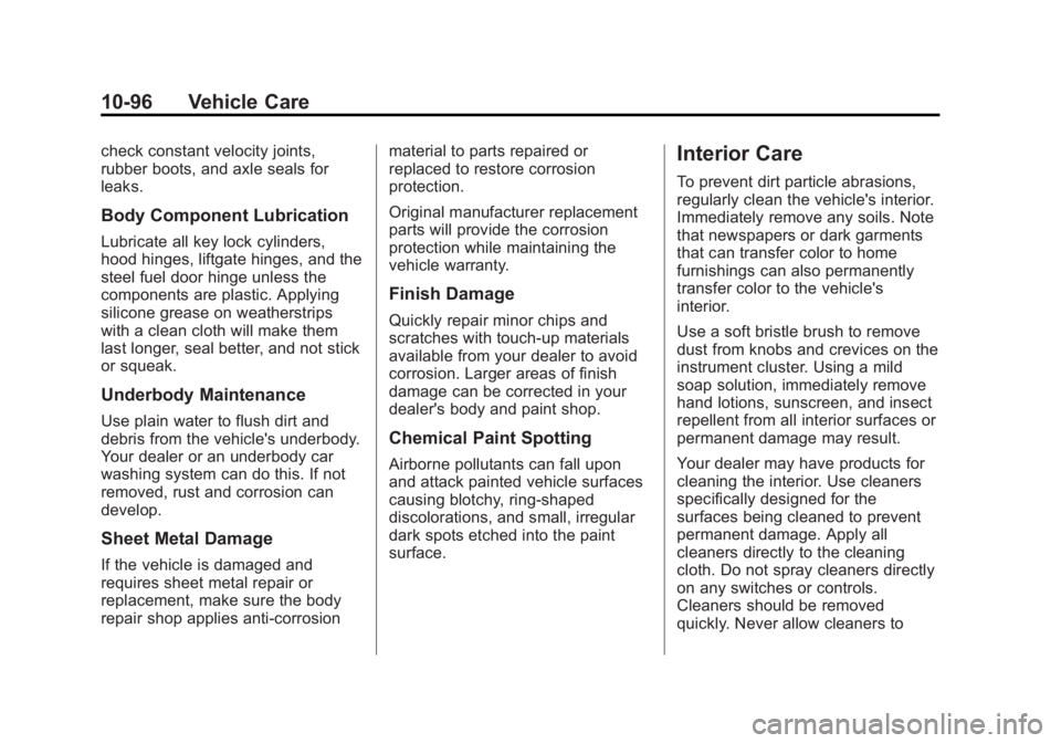 CHEVROLET SILVERADO 1500 2013 Owners Manual Black plate (96,1)Chevrolet Silverado Owner Manual - 2013 - crc2 - 8/13/12
10-96 Vehicle Care
check constant velocity joints,
rubber boots, and axle seals for
leaks.
Body Component Lubrication
Lubrica CHEVROLET SILVERADO 1500 2013 Owners Manual Black plate (96,1)Chevrolet Silverado Owner Manual - 2013 - crc2 - 8/13/12
10-96 Vehicle Care
check constant velocity joints,
rubber boots, and axle seals for
leaks.
Body Component Lubrication
Lubrica