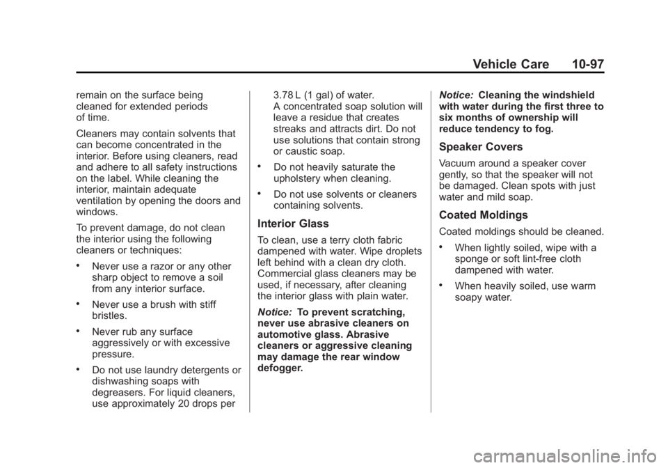 CHEVROLET SILVERADO 1500 2013 Owners Manual Black plate (97,1)Chevrolet Silverado Owner Manual - 2013 - crc2 - 8/13/12
Vehicle Care 10-97
remain on the surface being
cleaned for extended periods
of time.
Cleaners may contain solvents that
can b CHEVROLET SILVERADO 1500 2013 Owners Manual Black plate (97,1)Chevrolet Silverado Owner Manual - 2013 - crc2 - 8/13/12
Vehicle Care 10-97
remain on the surface being
cleaned for extended periods
of time.
Cleaners may contain solvents that
can b
