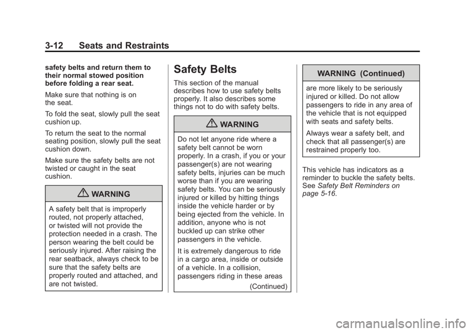 CHEVROLET SILVERADO 1500 2013  Owners Manual Black plate (12,1)Chevrolet Silverado Owner Manual - 2013 - crc2 - 8/13/12
3-12 Seats and Restraints
safety belts and return them to
their normal stowed position
before folding a rear seat.
Make sure 