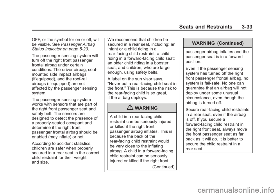 CHEVROLET SILVERADO 1500 2013  Owners Manual Black plate (33,1)Chevrolet Silverado Owner Manual - 2013 - crc2 - 8/13/12
Seats and Restraints 3-33
OFF, or the symbol for on or off, will
be visible. SeePassenger Airbag
Status Indicator on page 5