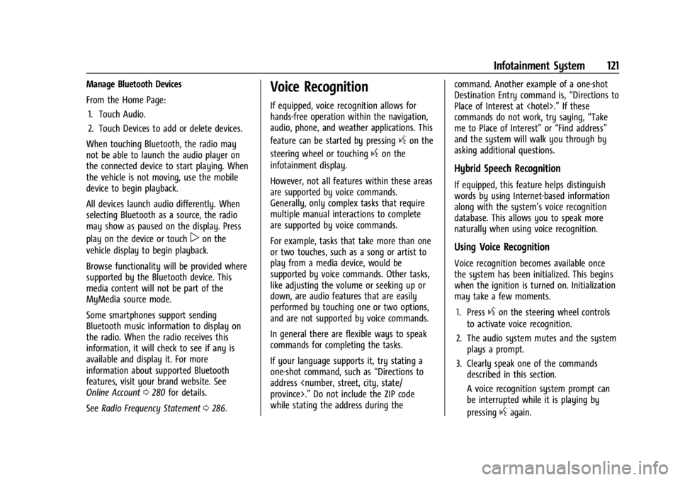 CHEVROLET BOLT EV 2023  Owners Manual Chevrolet BOLT EV Owner Manual (GMNA-Localizing-U.S./Canada-
16404388) - 2023 - CRC - 3/7/22
Infotainment System 121
Manage Bluetooth Devices
From the Home Page:1. Touch Audio.
2. Touch Devices to add