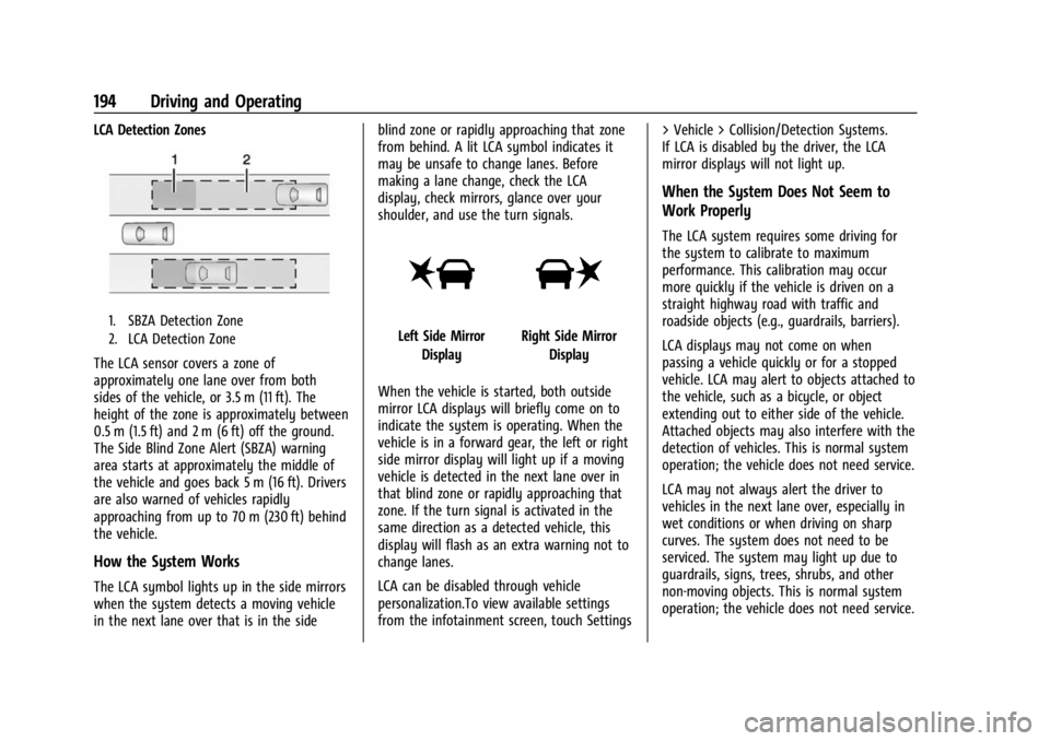 CHEVROLET BOLT EV 2023  Owners Manual Chevrolet BOLT EV Owner Manual (GMNA-Localizing-U.S./Canada-
16404388) - 2023 - CRC - 3/7/22
194 Driving and Operating
LCA Detection Zones
1. SBZA Detection Zone
2. LCA Detection Zone
The LCA sensor c