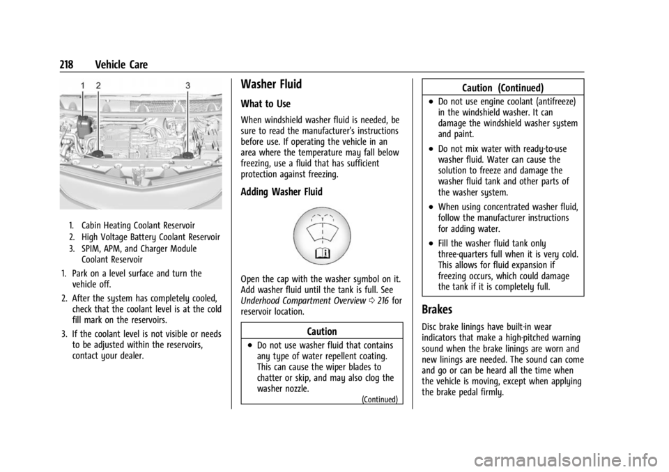 CHEVROLET BOLT EV 2023  Owners Manual Chevrolet BOLT EV Owner Manual (GMNA-Localizing-U.S./Canada-
16404388) - 2023 - CRC - 3/7/22
218 Vehicle Care
1. Cabin Heating Coolant Reservoir
2. High Voltage Battery Coolant Reservoir
3. SPIM, APM,