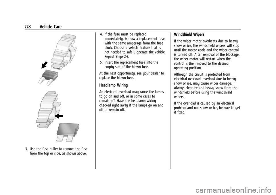 CHEVROLET BOLT EV 2023  Owners Manual Chevrolet BOLT EV Owner Manual (GMNA-Localizing-U.S./Canada-
16404388) - 2023 - CRC - 3/7/22
228 Vehicle Care
3. Use the fuse puller to remove the fusefrom the top or side, as shown above. 4. If the f