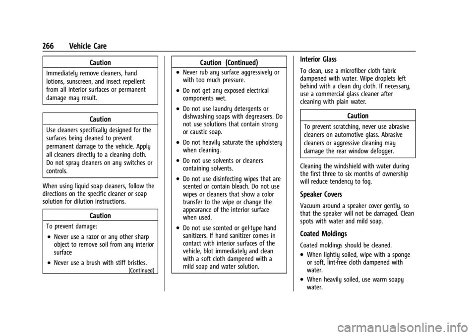 CHEVROLET BOLT EV 2023 Owners Manual Chevrolet BOLT EV Owner Manual (GMNA-Localizing-U.S./Canada-
16404388) - 2023 - CRC - 3/7/22
266 Vehicle Care
Caution
Immediately remove cleaners, hand
lotions, sunscreen, and insect repellent
from al CHEVROLET BOLT EV 2023 Owners Manual Chevrolet BOLT EV Owner Manual (GMNA-Localizing-U.S./Canada-
16404388) - 2023 - CRC - 3/7/22
266 Vehicle Care
Caution
Immediately remove cleaners, hand
lotions, sunscreen, and insect repellent
from al