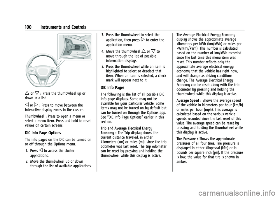 CHEVROLET BOLT EV 2022 Owners Manual Chevrolet BOLT EV Owner Manual (GMNA-Localizing-U.S./Canada-
15082216) - 2022 - CRC - 6/25/21
100 Instruments and Controls
worx:Press the thumbwheel up or
down in a list.
oorp: Press to move between t CHEVROLET BOLT EV 2022 Owners Manual Chevrolet BOLT EV Owner Manual (GMNA-Localizing-U.S./Canada-
15082216) - 2022 - CRC - 6/25/21
100 Instruments and Controls
worx:Press the thumbwheel up or
down in a list.
oorp: Press to move between t