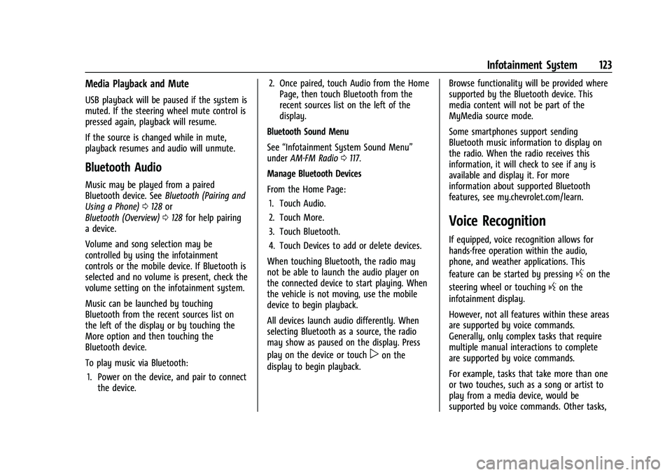 CHEVROLET BOLT EV 2022 Owners Manual Chevrolet BOLT EV Owner Manual (GMNA-Localizing-U.S./Canada-
15082216) - 2022 - CRC - 6/25/21
Infotainment System 123
Media Playback and Mute
USB playback will be paused if the system is
muted. If the CHEVROLET BOLT EV 2022 Owners Manual Chevrolet BOLT EV Owner Manual (GMNA-Localizing-U.S./Canada-
15082216) - 2022 - CRC - 6/25/21
Infotainment System 123
Media Playback and Mute
USB playback will be paused if the system is
muted. If the