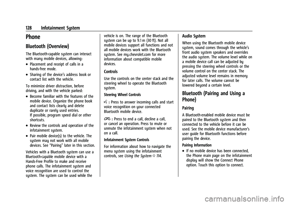 CHEVROLET BOLT EV 2022 Owners Manual Chevrolet BOLT EV Owner Manual (GMNA-Localizing-U.S./Canada-
15082216) - 2022 - CRC - 6/25/21
128 Infotainment System
Phone
Bluetooth (Overview)
The Bluetooth-capable system can interact
with many mob CHEVROLET BOLT EV 2022 Owners Manual Chevrolet BOLT EV Owner Manual (GMNA-Localizing-U.S./Canada-
15082216) - 2022 - CRC - 6/25/21
128 Infotainment System
Phone
Bluetooth (Overview)
The Bluetooth-capable system can interact
with many mob