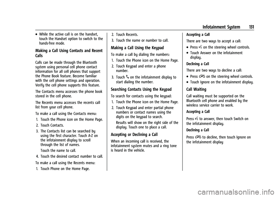 CHEVROLET BOLT EV 2022 Owners Manual Chevrolet BOLT EV Owner Manual (GMNA-Localizing-U.S./Canada-
15082216) - 2022 - CRC - 6/25/21
Infotainment System 131
.While the active call is on the handset,
touch the Handset option to switch to th CHEVROLET BOLT EV 2022 Owners Manual Chevrolet BOLT EV Owner Manual (GMNA-Localizing-U.S./Canada-
15082216) - 2022 - CRC - 6/25/21
Infotainment System 131
.While the active call is on the handset,
touch the Handset option to switch to th
