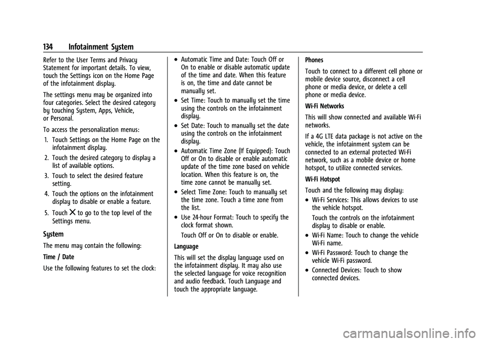 CHEVROLET BOLT EV 2022 Owners Manual Chevrolet BOLT EV Owner Manual (GMNA-Localizing-U.S./Canada-
15082216) - 2022 - CRC - 6/25/21
134 Infotainment System
Refer to the User Terms and Privacy
Statement for important details. To view,
touc CHEVROLET BOLT EV 2022 Owners Manual Chevrolet BOLT EV Owner Manual (GMNA-Localizing-U.S./Canada-
15082216) - 2022 - CRC - 6/25/21
134 Infotainment System
Refer to the User Terms and Privacy
Statement for important details. To view,
touc