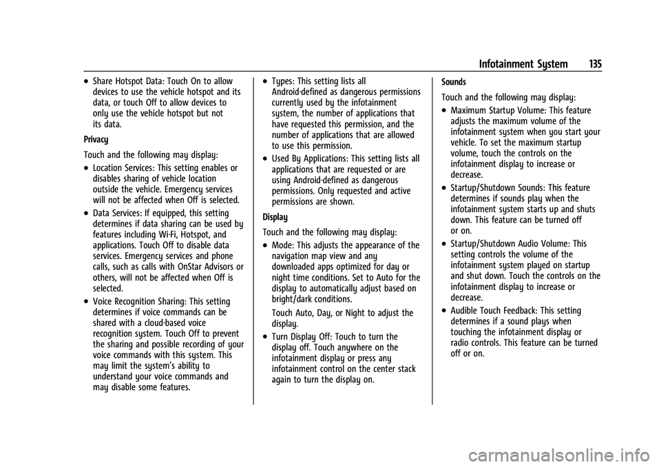 CHEVROLET BOLT EV 2022 Owners Manual Chevrolet BOLT EV Owner Manual (GMNA-Localizing-U.S./Canada-
15082216) - 2022 - CRC - 6/25/21
Infotainment System 135
.Share Hotspot Data: Touch On to allow
devices to use the vehicle hotspot and its
CHEVROLET BOLT EV 2022 Owners Manual Chevrolet BOLT EV Owner Manual (GMNA-Localizing-U.S./Canada-
15082216) - 2022 - CRC - 6/25/21
Infotainment System 135
.Share Hotspot Data: Touch On to allow
devices to use the vehicle hotspot and its