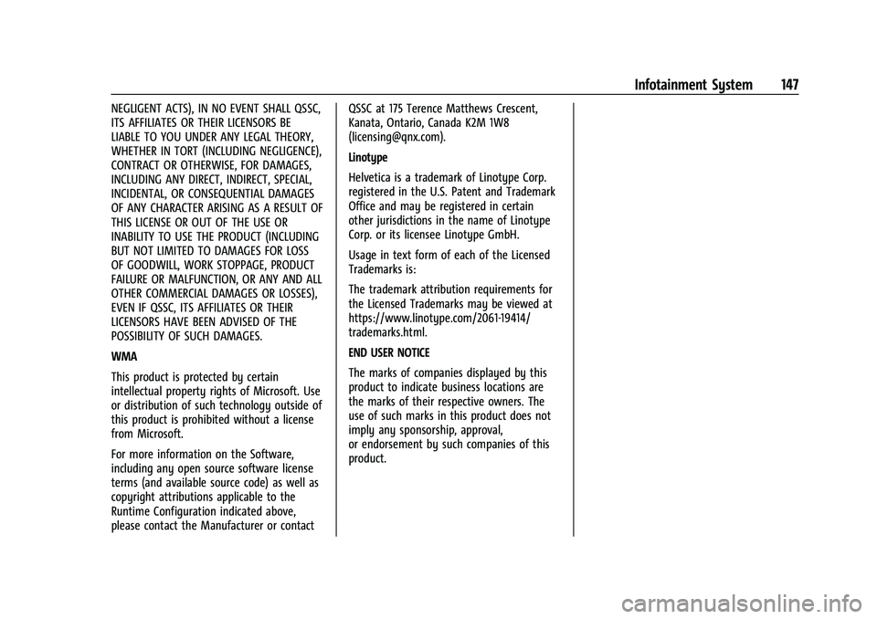CHEVROLET BOLT EV 2022 Owners Manual Chevrolet BOLT EV Owner Manual (GMNA-Localizing-U.S./Canada-
15082216) - 2022 - CRC - 6/25/21
Infotainment System 147
NEGLIGENT ACTS), IN NO EVENT SHALL QSSC,
ITS AFFILIATES OR THEIR LICENSORS BE
LIAB CHEVROLET BOLT EV 2022 Owners Manual Chevrolet BOLT EV Owner Manual (GMNA-Localizing-U.S./Canada-
15082216) - 2022 - CRC - 6/25/21
Infotainment System 147
NEGLIGENT ACTS), IN NO EVENT SHALL QSSC,
ITS AFFILIATES OR THEIR LICENSORS BE
LIAB