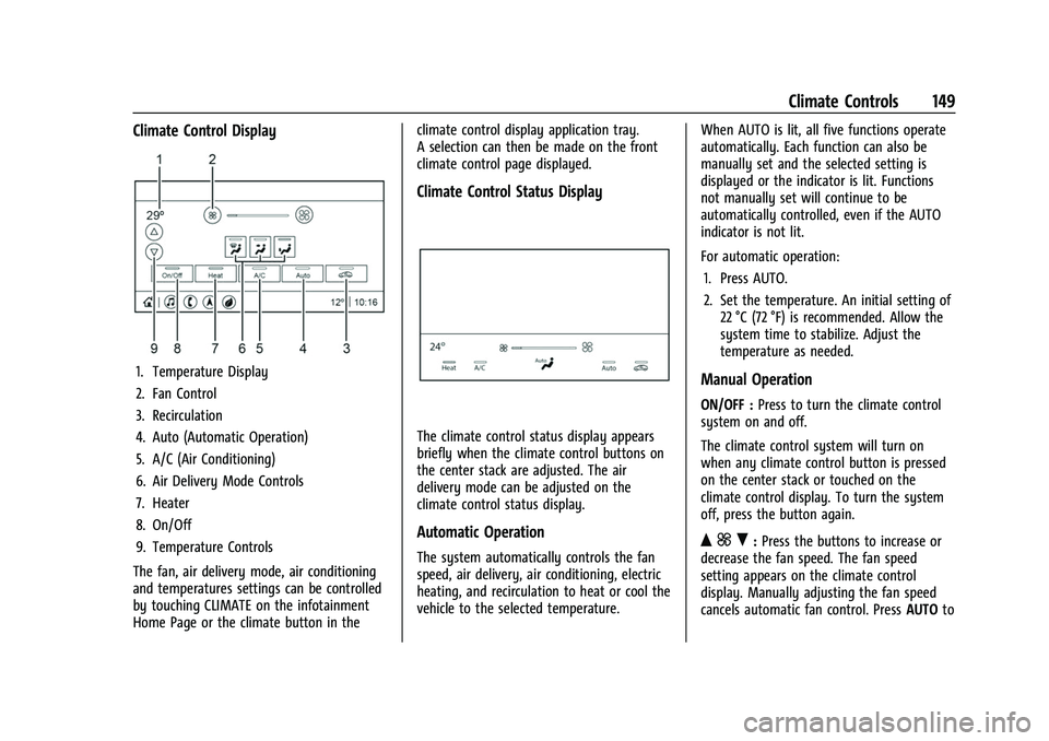 CHEVROLET BOLT EV 2022 Owners Manual Chevrolet BOLT EV Owner Manual (GMNA-Localizing-U.S./Canada-
15082216) - 2022 - CRC - 6/25/21
Climate Controls 149
Climate Control Display
1. Temperature Display
2. Fan Control
3. Recirculation
4. Aut CHEVROLET BOLT EV 2022 Owners Manual Chevrolet BOLT EV Owner Manual (GMNA-Localizing-U.S./Canada-
15082216) - 2022 - CRC - 6/25/21
Climate Controls 149
Climate Control Display
1. Temperature Display
2. Fan Control
3. Recirculation
4. Aut